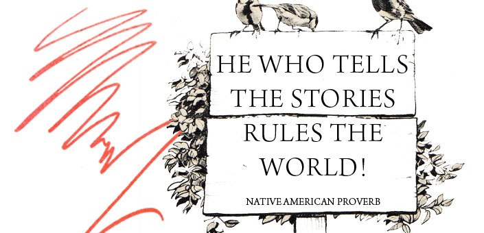He-who-tells-the-stories-rules-the-world